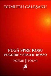 Cover of: Fugă spre roșu: poeme = Fuggire verso il rosso : poemi Cover of: Fugă spre roșu: poeme = Fuggire verso il rosso : poemi