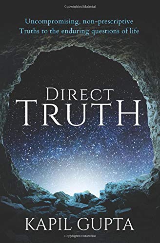 Direct Truth: Uncompromising, non-prescriptive Truths to the enduring questions of life