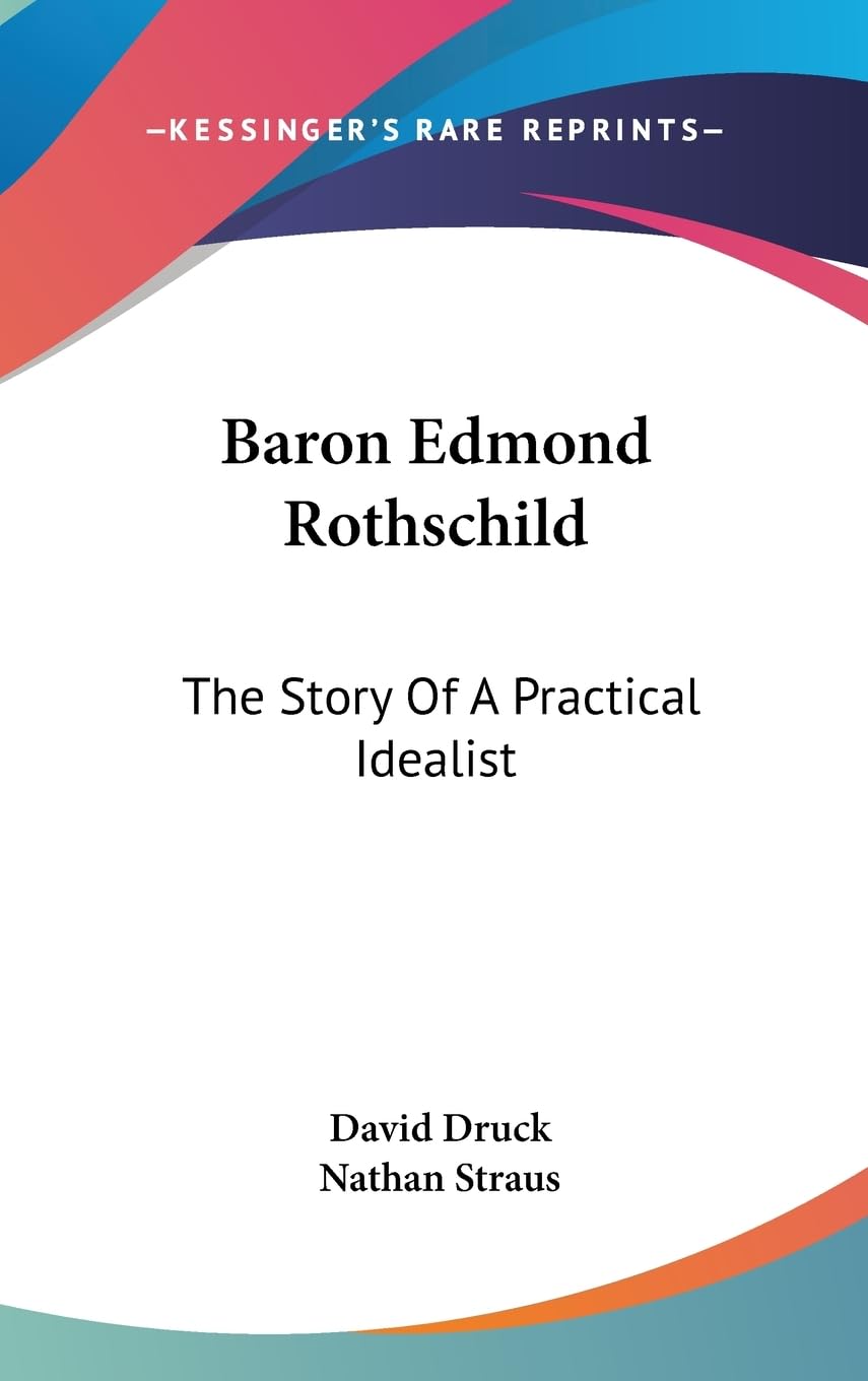 Baron Edmond Rothschild: The Story Of A Practical Idealist
