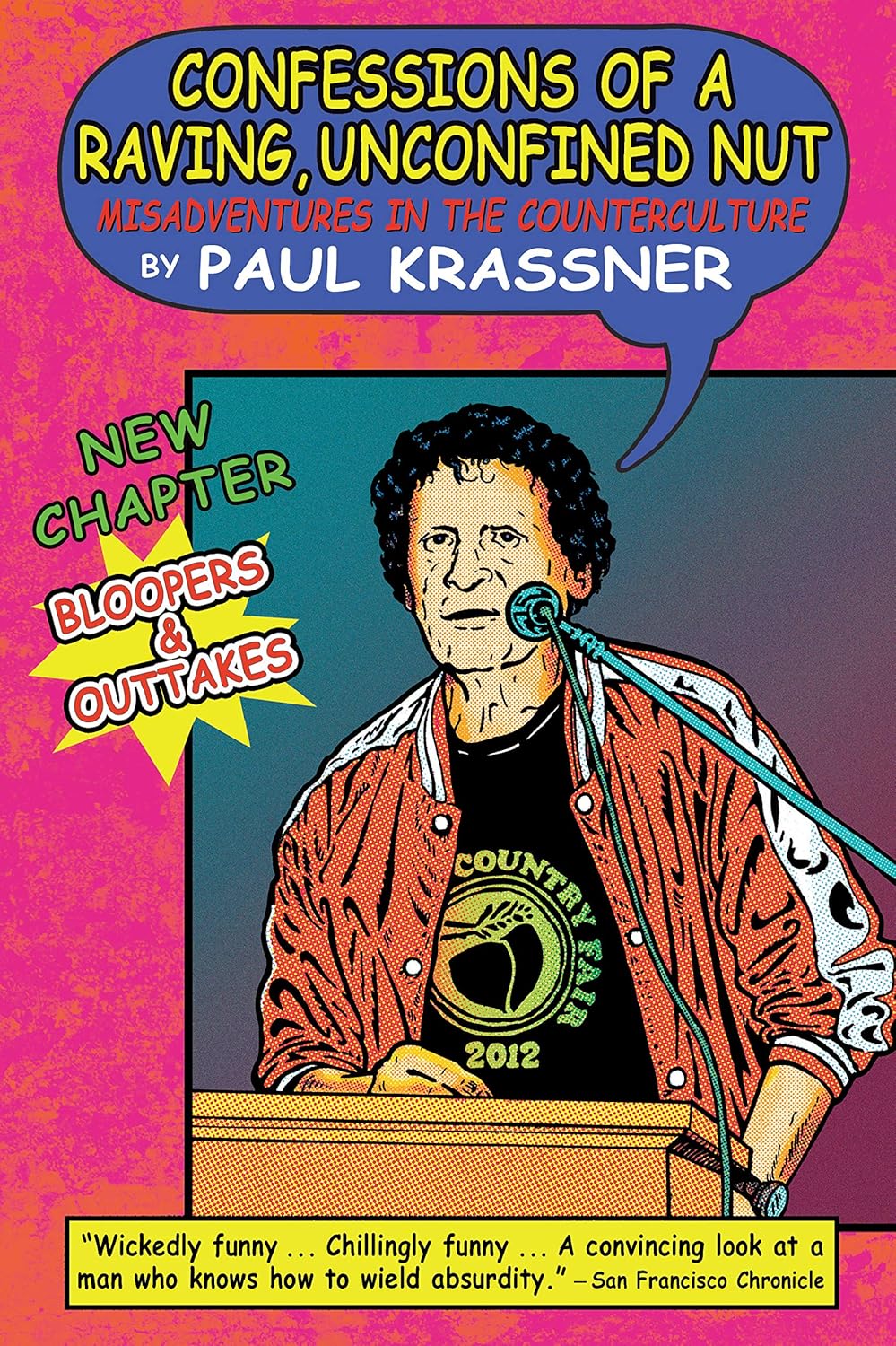 Confessions of a Raving, Unconfined Nut: Misadventures in the Counterculture